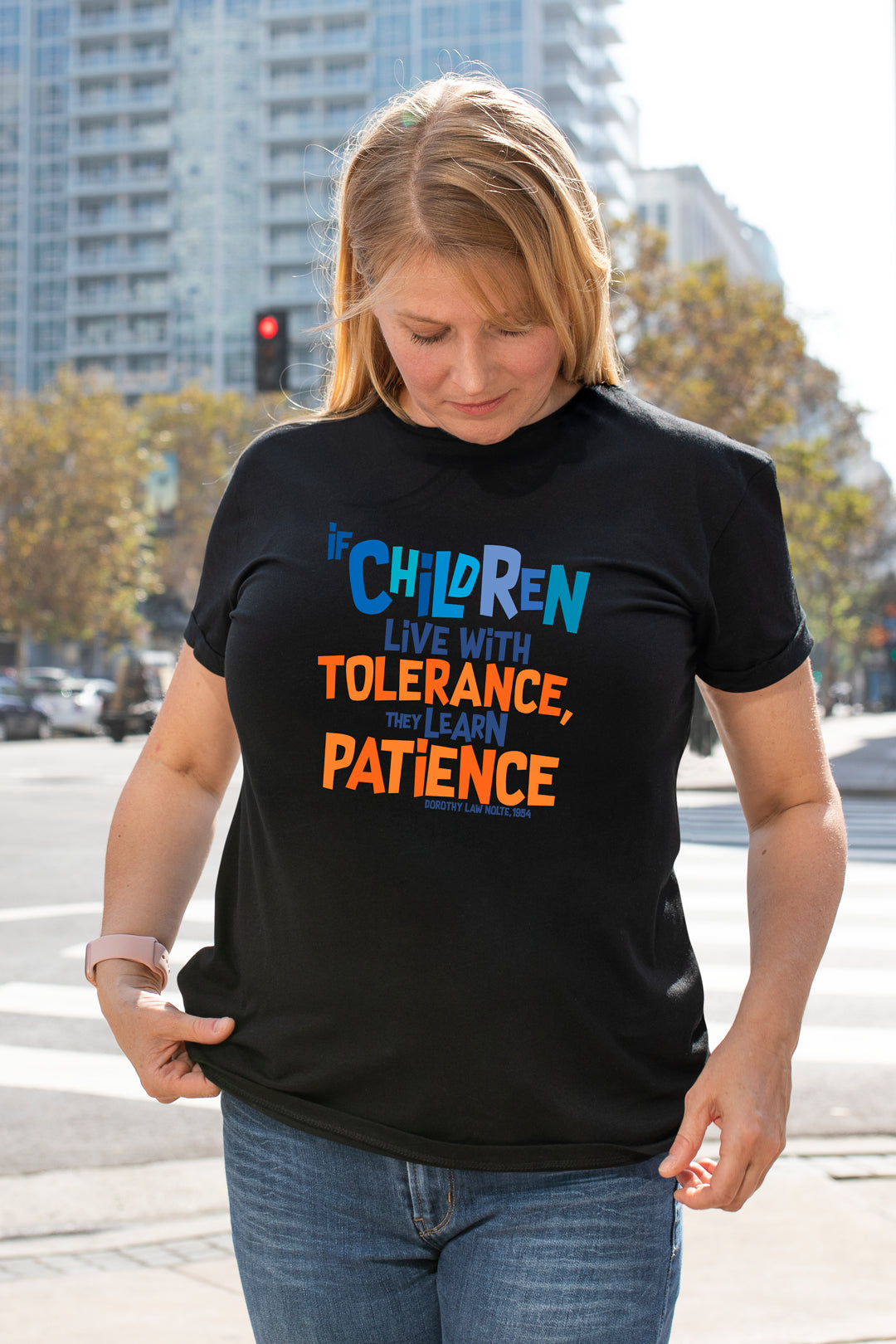 “If children live with tolerance, they learn patience.” – Black/White Colorful  (Bella Canvas/Gildan G5000) T-shirt