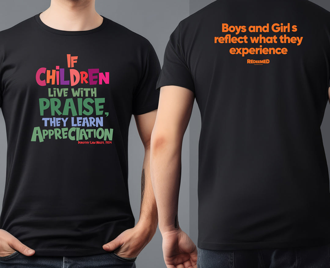 “If children live with praise, they learn appreciation.” – Black/White Colorful  (Bella Canvas/Gildan G5000) T-shirt