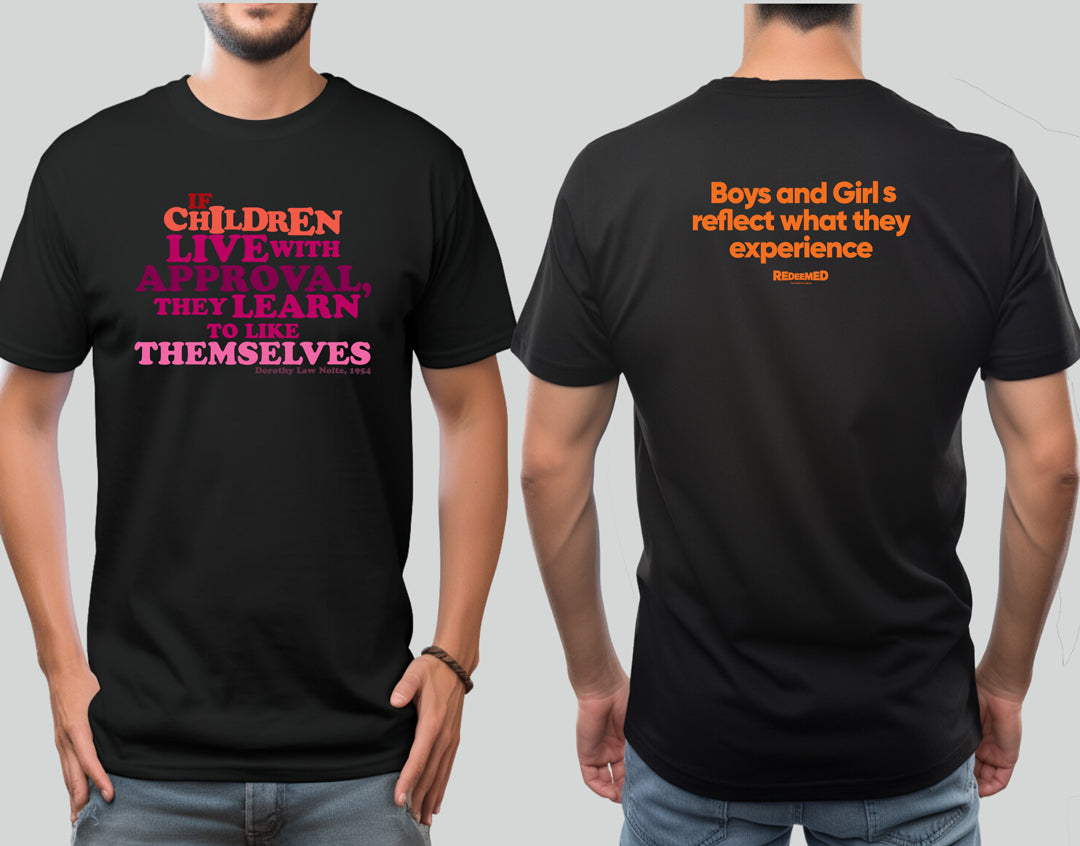 “If children live with approval, they learn to like themselves.” – Black/White Colorful  (Bella Canvas/Gildan G5000) T-shirt